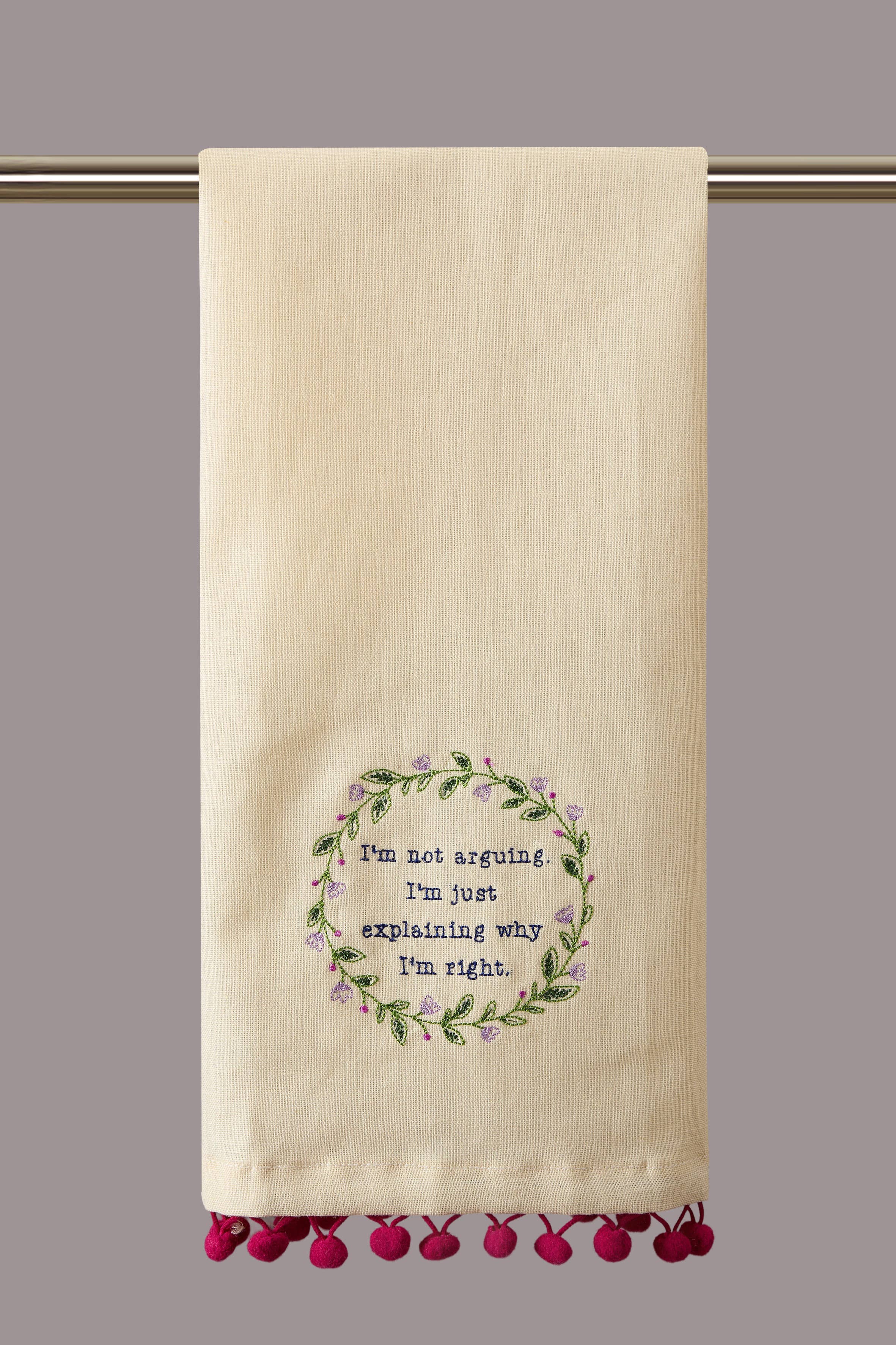 I'm Not Arguing Pom Poms Embroidered Kitchen Towel
