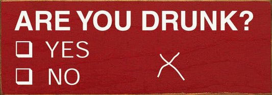 Are you Drunk? (missed check Box - Yes , No) funny Wood sign