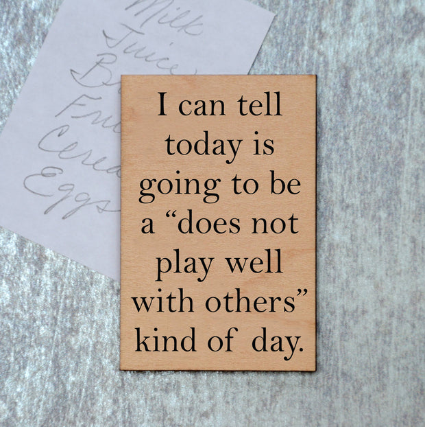 Does Not Play Well Wood Magnet