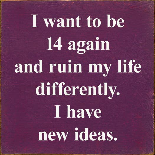 I Want To Be 14 Again