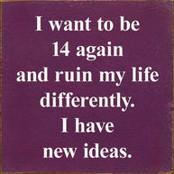 I Want To Be 14 Again