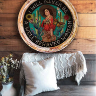 I Will Never Be a Well Behaved Woman - Circle Artwork