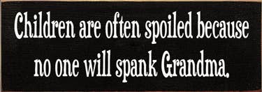 'Children are often spoiled' Quote Wall Sign