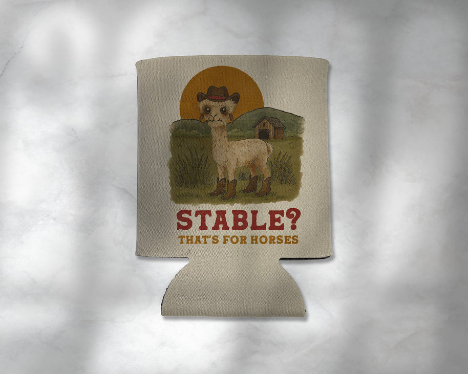 Stable? That's for Horses. Alpaca Cowboy Koozie