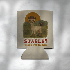 Stable? That's for Horses. Alpaca Cowboy Koozie