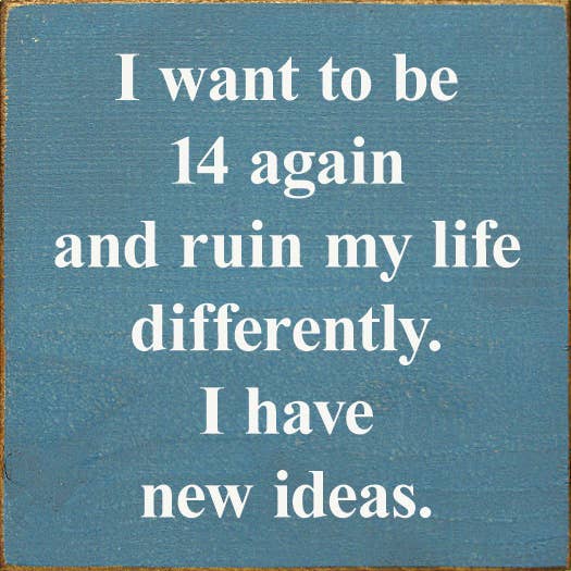 I Want To Be 14 Again