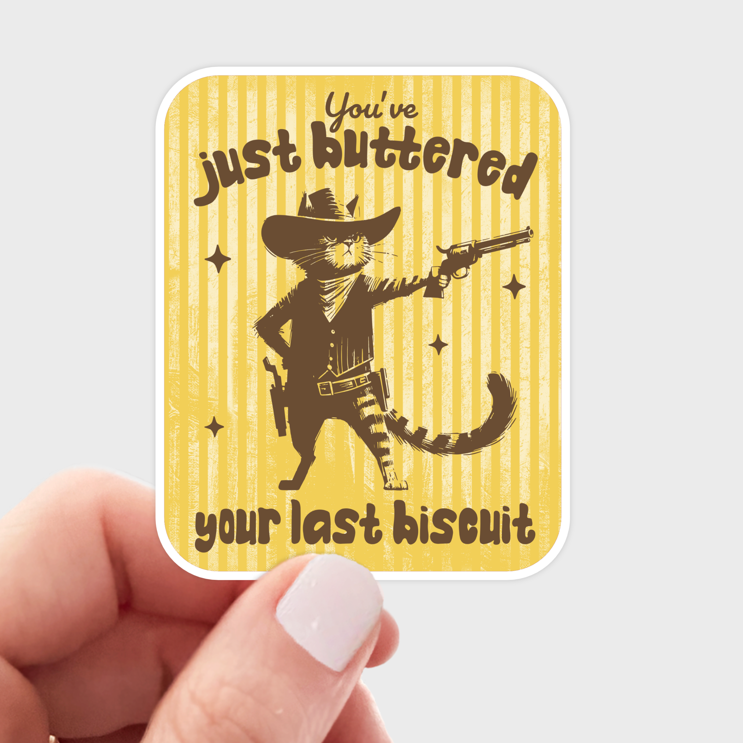 You've Just Buttered Your Last Biscuit Sticker - cat, cowboy