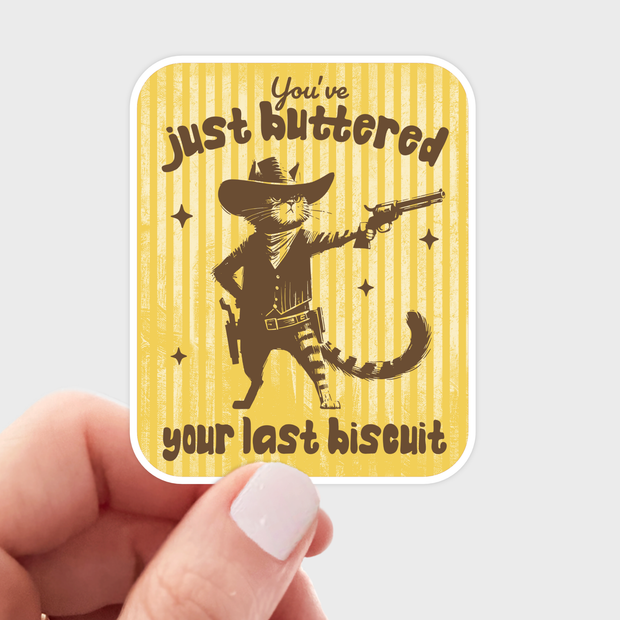 You've Just Buttered Your Last Biscuit Sticker - cat, cowboy
