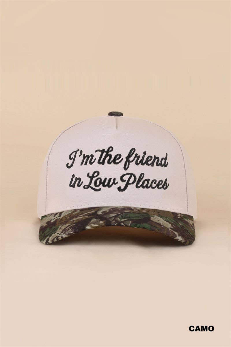 I'm The Friend In Low Places Snapback Hat