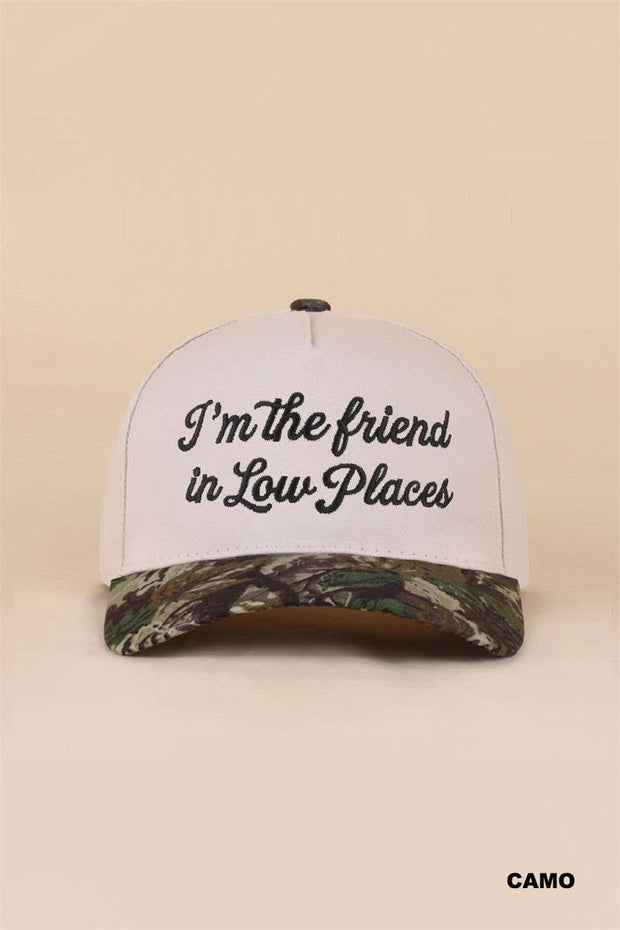 I'm The Friend In Low Places Snapback Hat