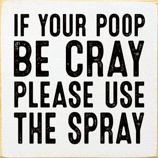 If Your Poop Be Cray Please Use The Spray