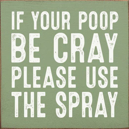 If Your Poop Be Cray Please Use The Spray