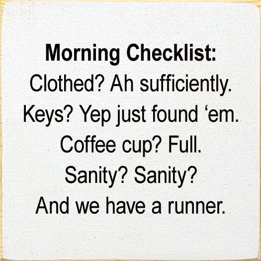 Morning Checklist: Clothed? Ah Sufficiently. Keys? Yep...