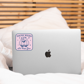 You're Weird I'll Keep You Sticker - possum, cute, love
