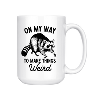 On My Way to Make Things Weird Mug, 15 oz