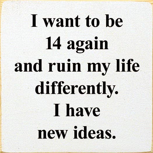 I Want To Be 14 Again