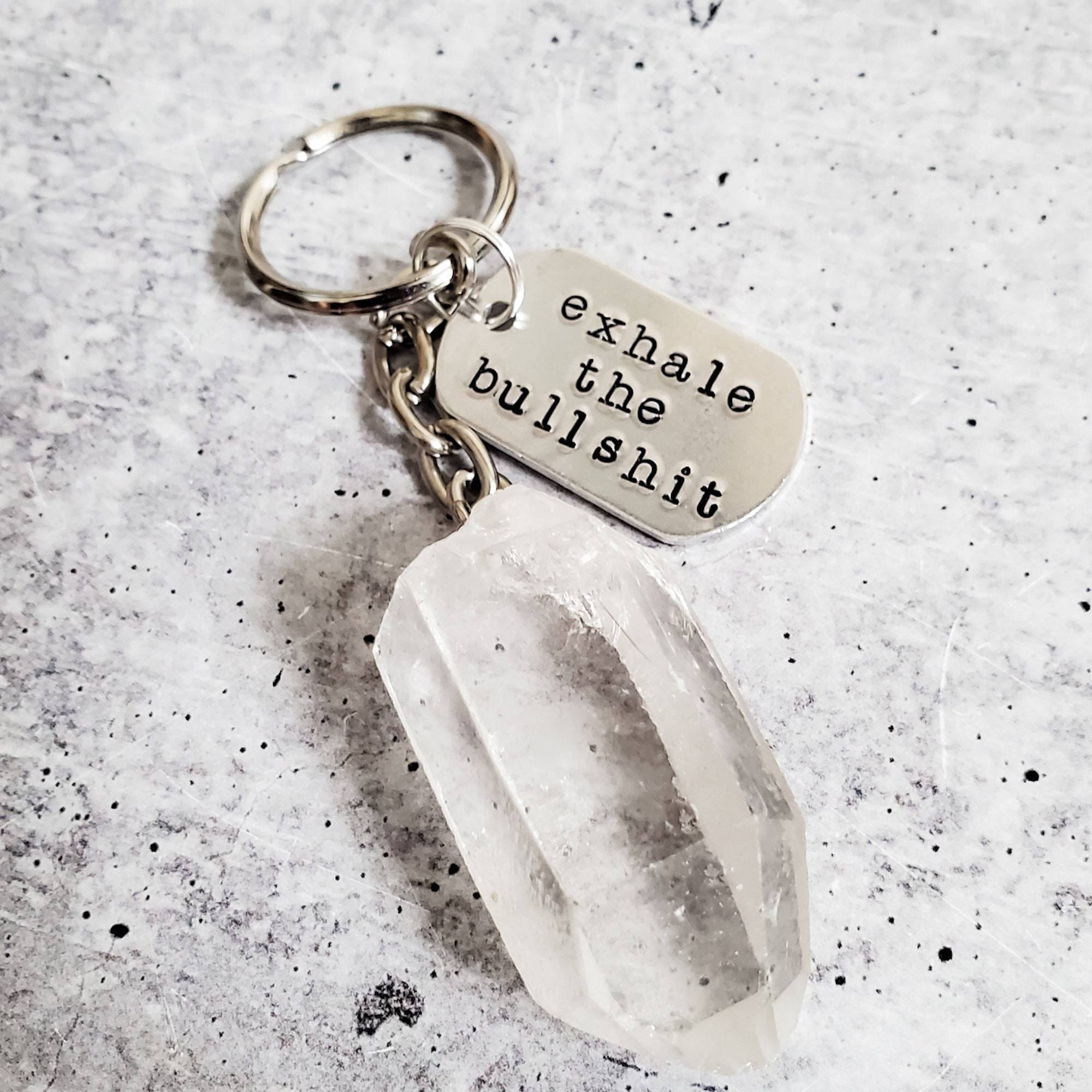 EXHALE THE BULLSHIT Crystal Keychain