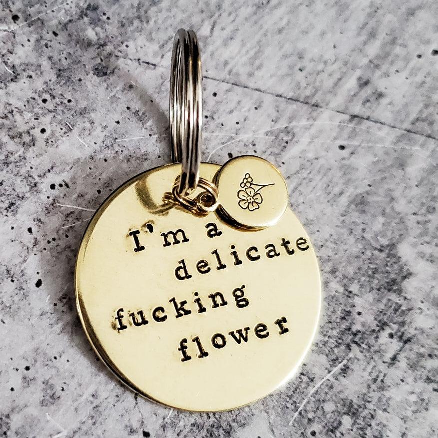 I'M A DELICATE FUCKING FLOWER Brass Disc Keychain