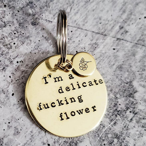 I'M A DELICATE FUCKING FLOWER Brass Disc Keychain