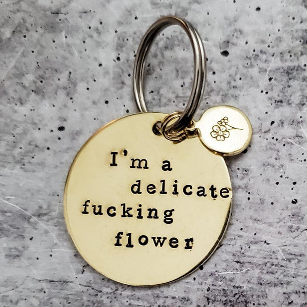 I'M A DELICATE FUCKING FLOWER Brass Disc Keychain