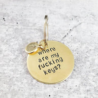 WHERE ARE MY FUCKING KEYS? Brass Disc Keychain