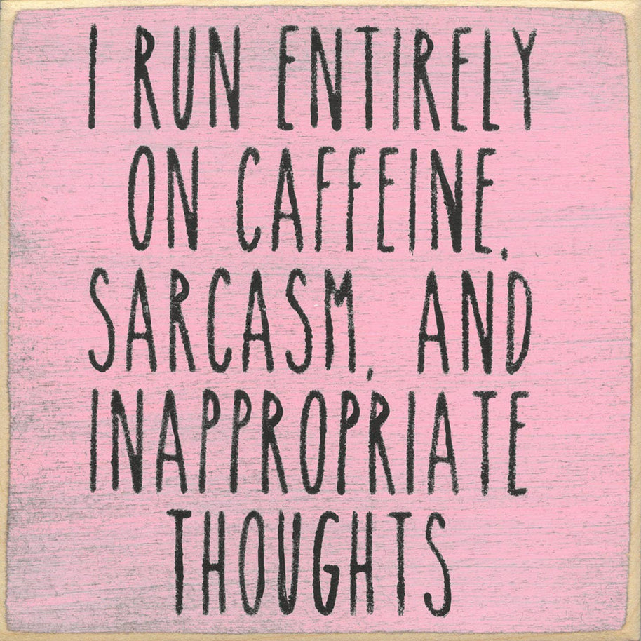 Caffeine & Inappropriate Thoughts Wood Sign
