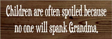 'Children are often spoiled' Quote Wall Sign