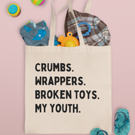 Crumbs, Wrappers, Broken Toys, My Youth Mom Canvas Tote Bag