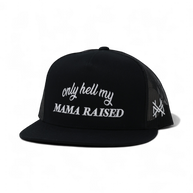 Only Hell My Mama Raised Trucker Hat