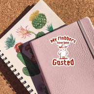 My Flabbers Have Been Gasted Sticker