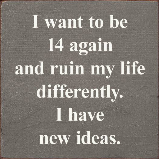 I Want To Be 14 Again