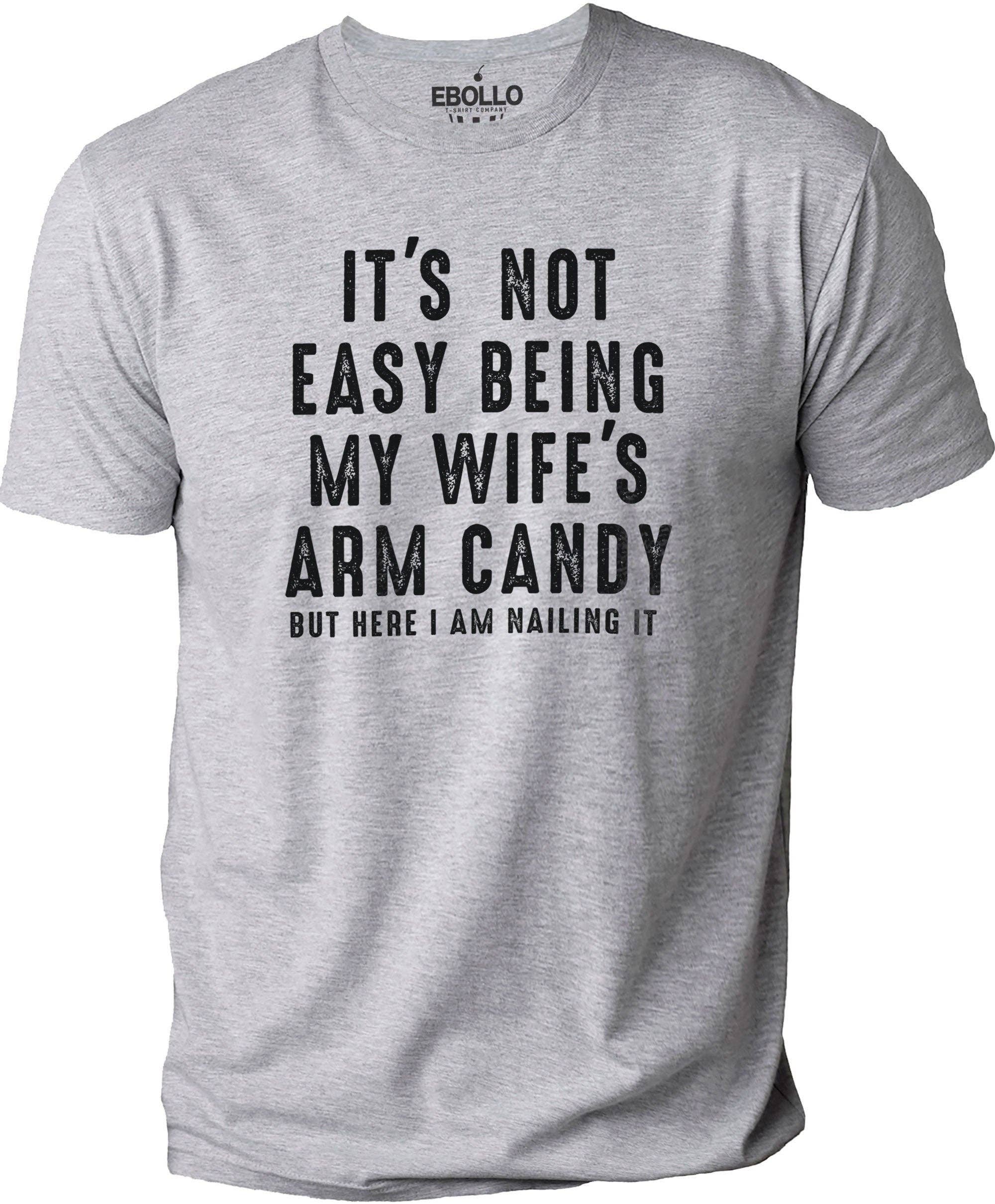 Wife's Arm Candy T-Shirt