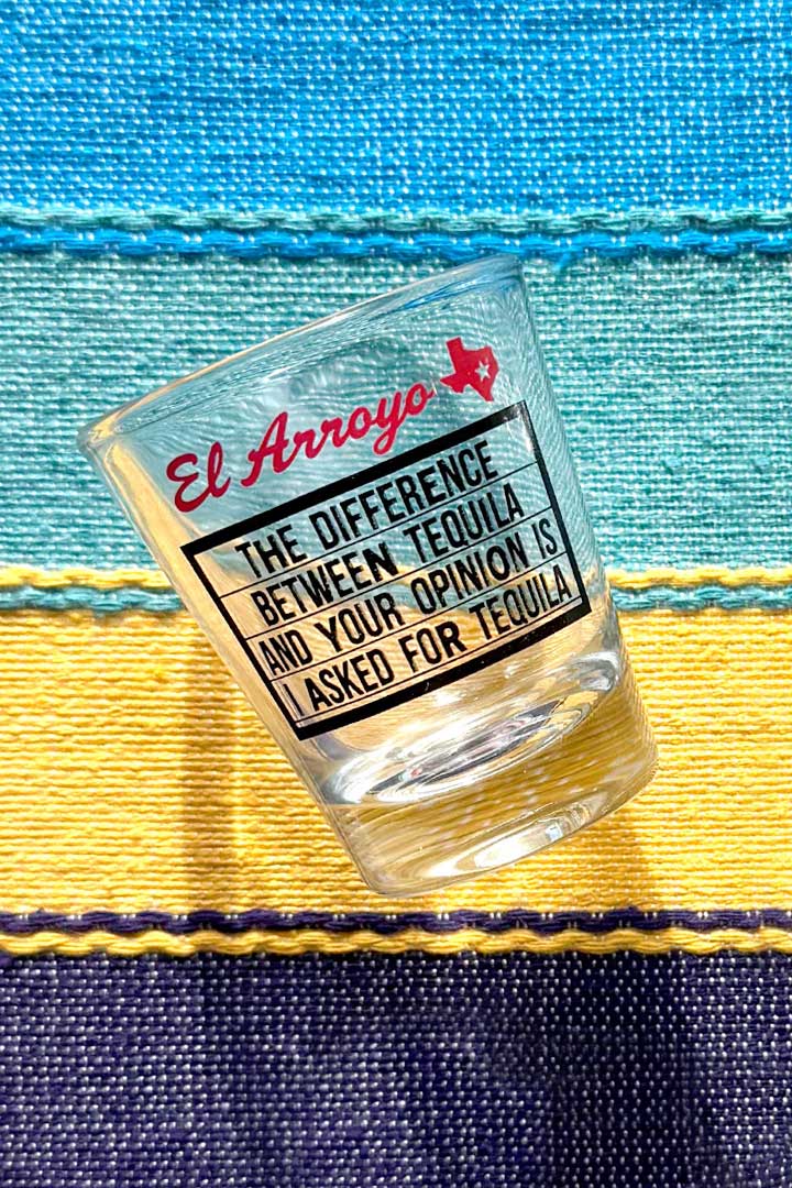 Tequila Opinion Marquee Shot Glass