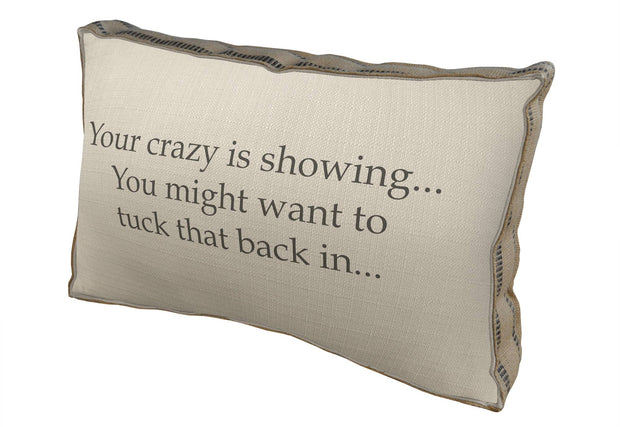Your Crazy is Showing Pillow