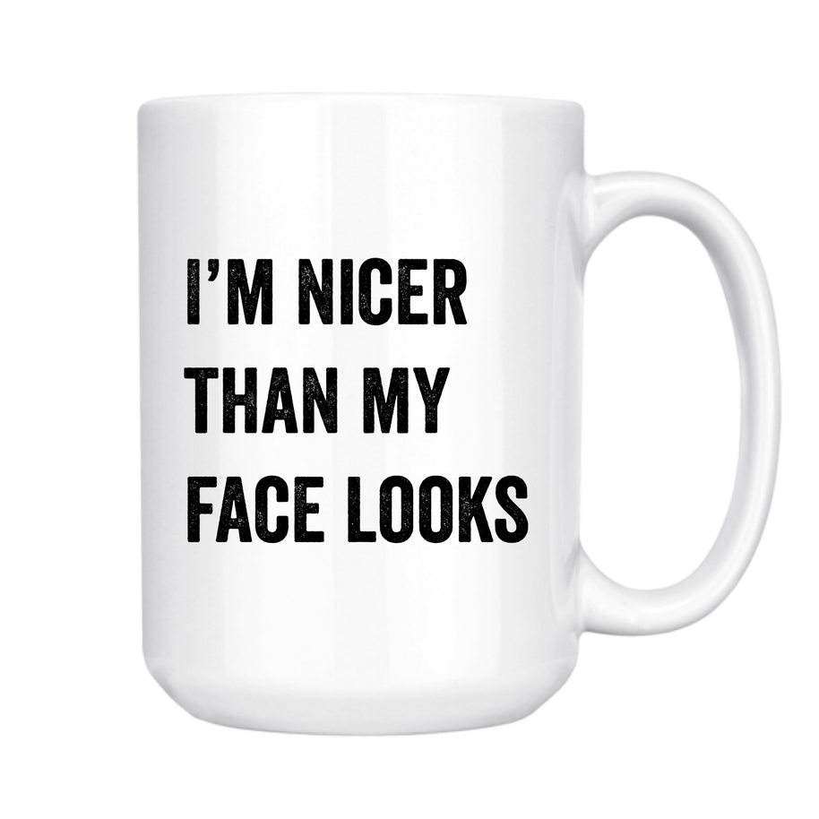 Nicer Than My Face Looks Mug, 15oz