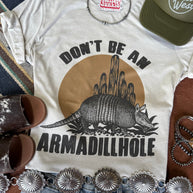 Don't Be An Armadillhole Graphic Tee