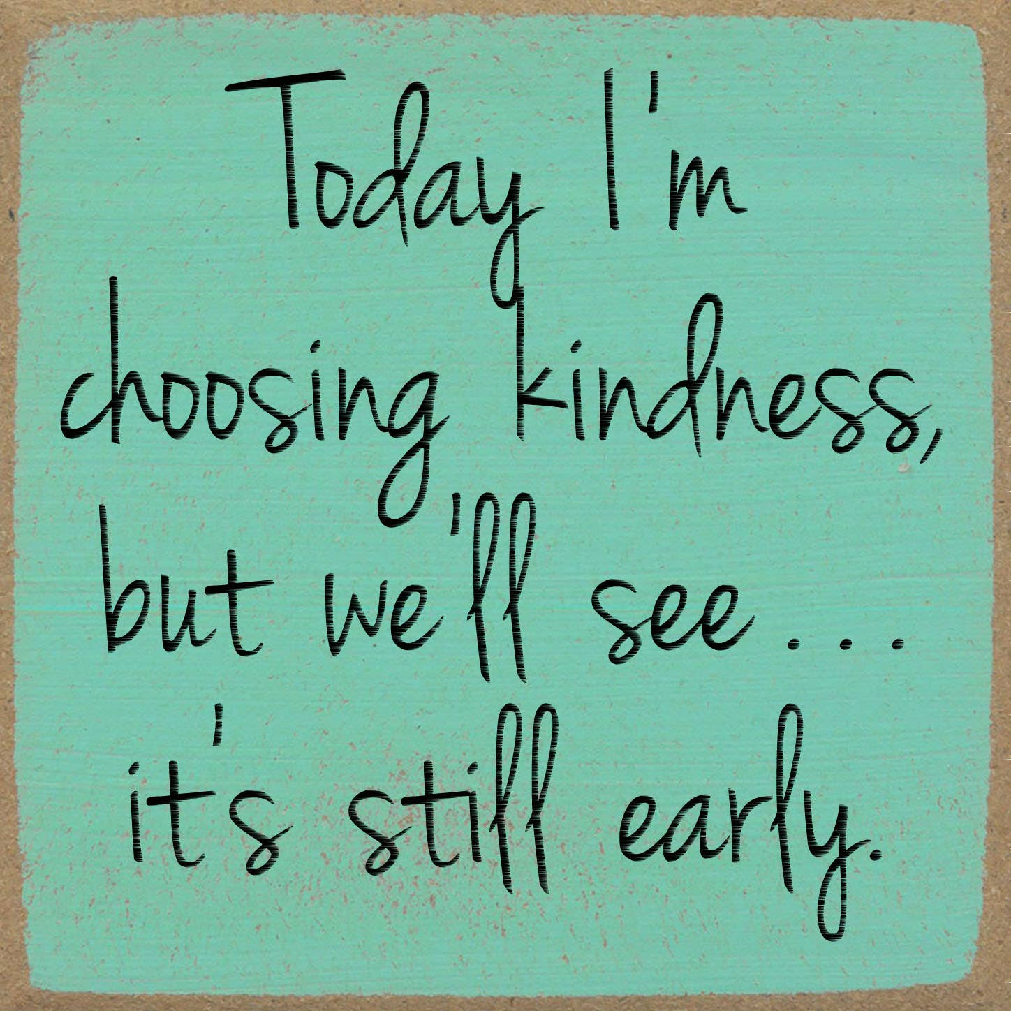 5x5-Choosing Kindness Wood Sign
