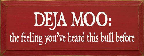 Deja Moo: The feeling You've Heard This Bull Before Sign
