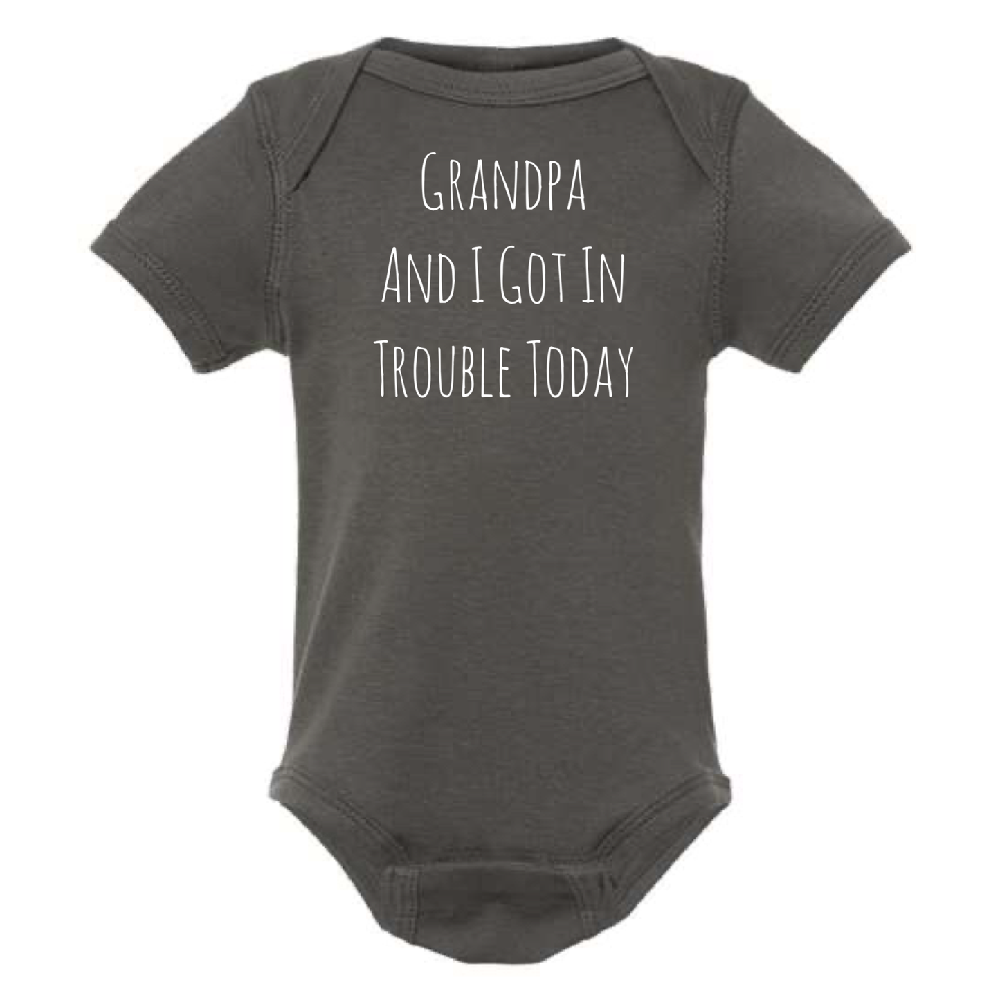 GRANDPA AND I GOT IN TROUBLE TODAY BABY ONESIE