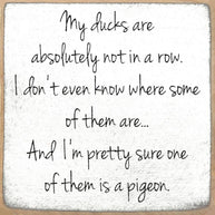 5X5-My Ducks Wood Sign
