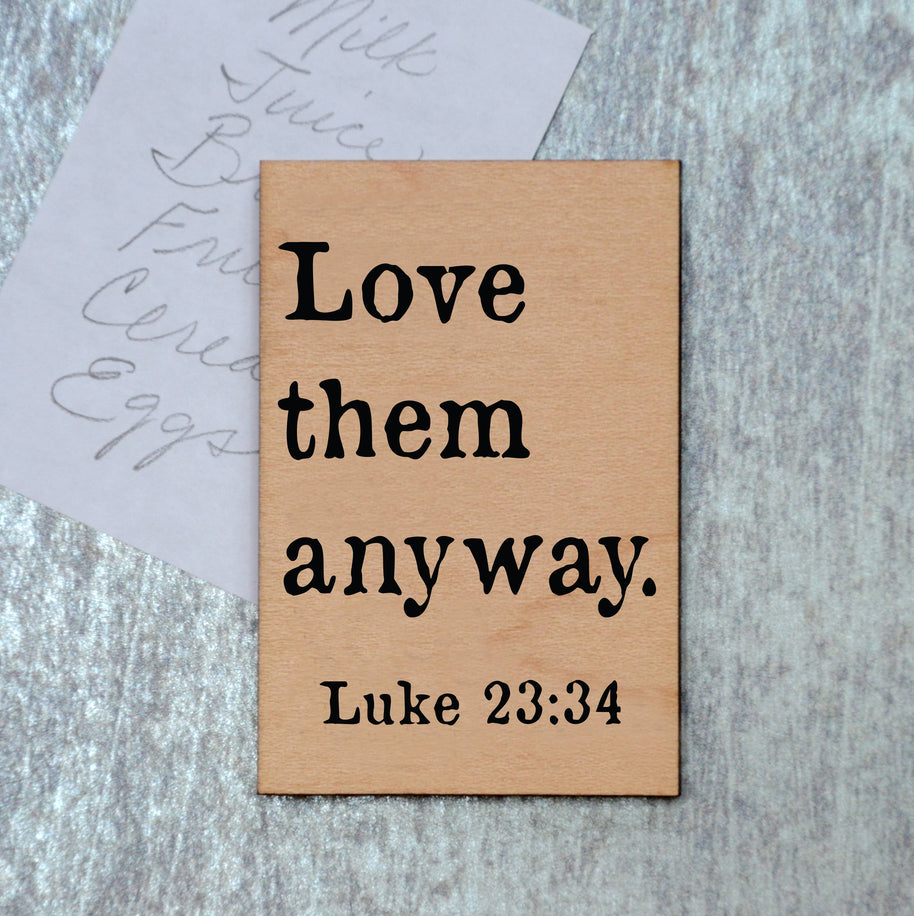 Love Them Anyway Wood Magnet