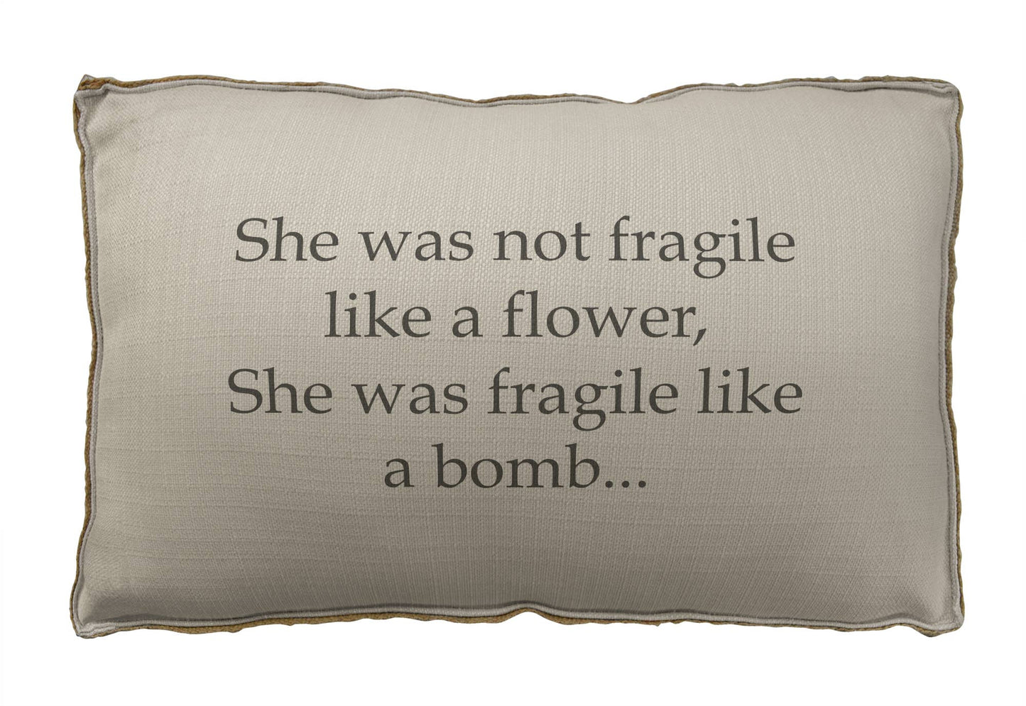 23" x 15" - Decorative Pillow - She Wasn't Fragile Like...