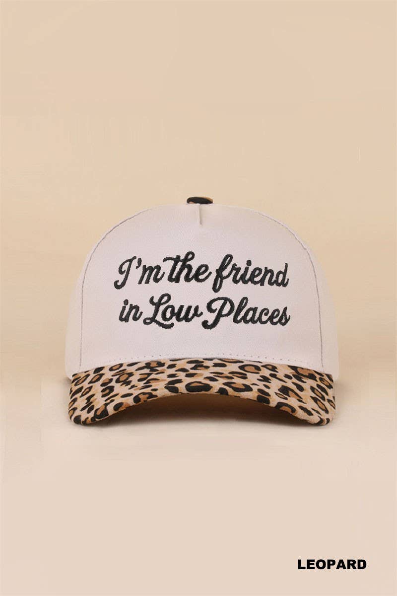 I'm The Friend In Low Places Snapback Hat