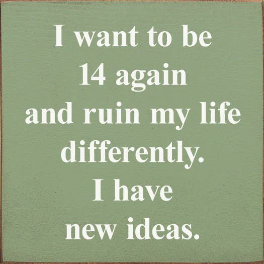I Want To Be 14 Again