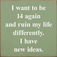 I Want To Be 14 Again