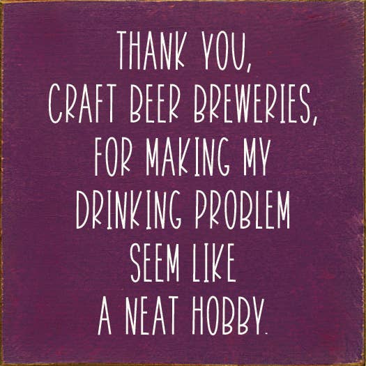 Thank You, Craft Beer Breweries, For Making My Drinking…