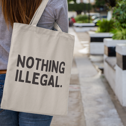 Nothing Illegal Cotton Tote Bag