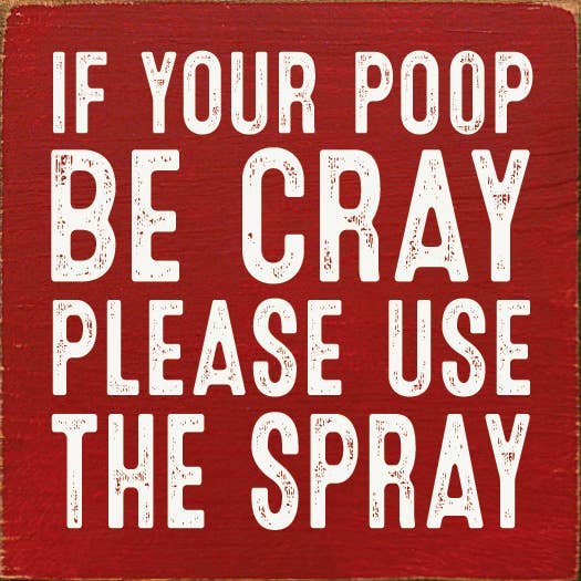 If Your Poop Be Cray Please Use The Spray