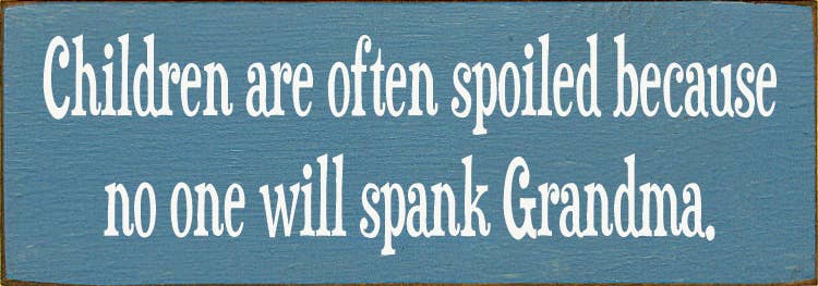 'Children are often spoiled' Quote Wall Sign