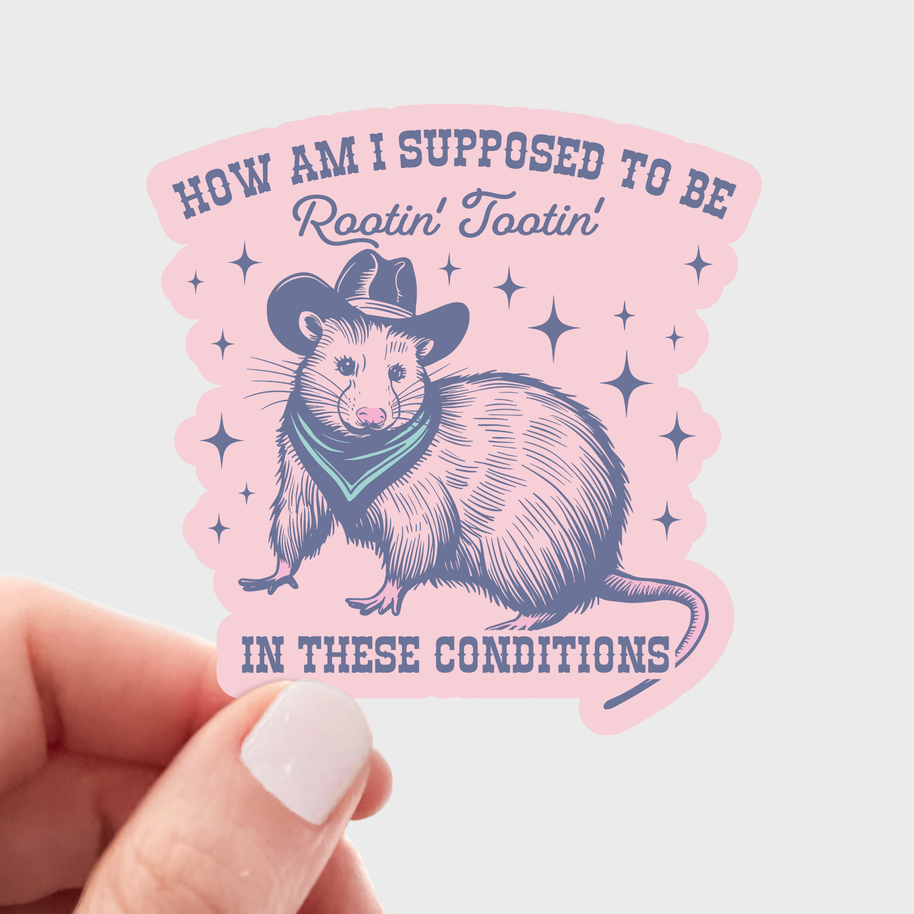 How Am I Supposed to Be Rootin' Tootin' Sticker - opossum